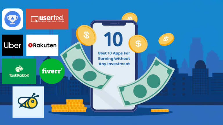 Best 10 Apps for Earning Money Without Any Investment